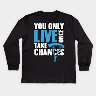 Skydiving: You only live once. Take chances Kids Long Sleeve T-Shirt